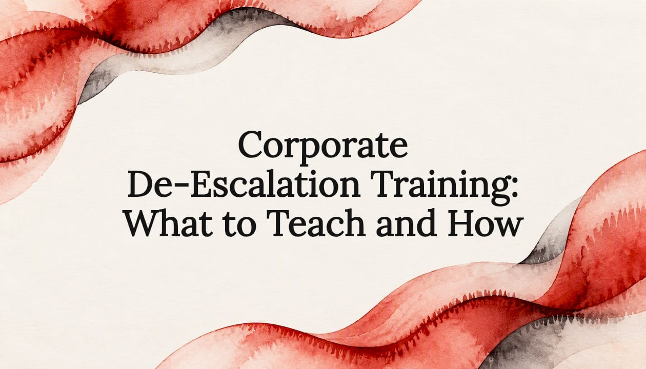 Read more about the article Corporate De-Escalation Training: What to Teach and How
